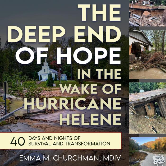The Deep End of Hope in the Wake of Hurricane Helene: 40 Days and Nights of Survival and Transformation