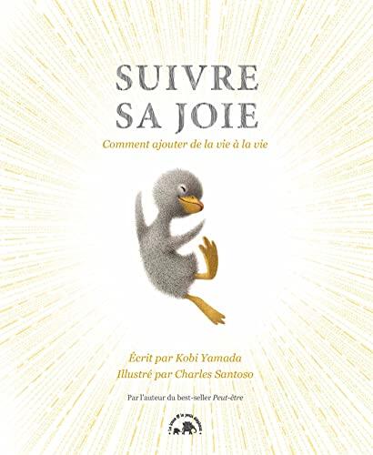 Suivre sa joie: Comment ajouter de la vie à la vie