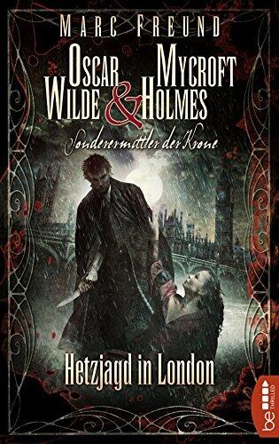 Hetzjagd in London: Oscar Wilde & Mycroft Holmes - 05 (Sonderermittler der Krone 5)