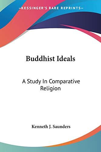 Buddhist Ideals: A Study in Comparative Religion