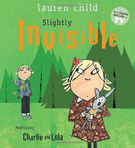 Slightly Invisible (Charlie and Lola) [Hardcover] [2011] (Author) Lauren Child