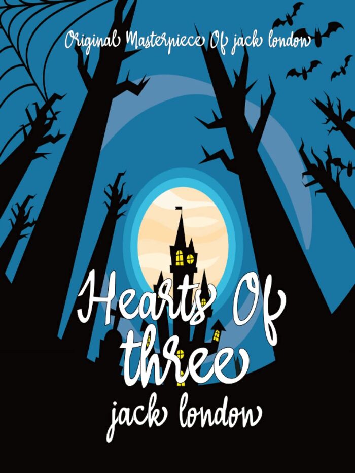 Hearts Of Three By Jack London Annotated.