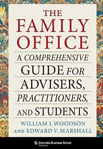 The Family Office: A Comprehensive Guide for Advisers, Practitioners, and Students