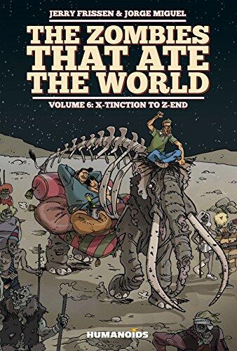 The Zombies that Ate the World Volume 6: X-tinction to the z-end