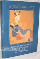 A Jeweler's Eye: Islamic Arts of the Book from the Vever Collection