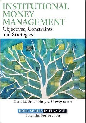 Institutional Money Management: An Inside Look at Strategies, Players, and Practices