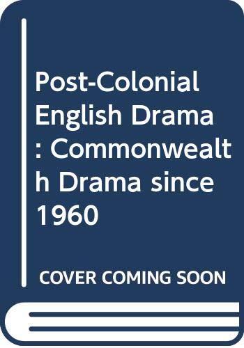 Post-Colonial English Drama: Commonwealth Drama since 1960