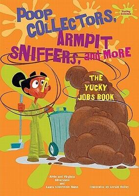 Poop Collectors, Armpit Sniffers, and More: The Yucky Jobs Book