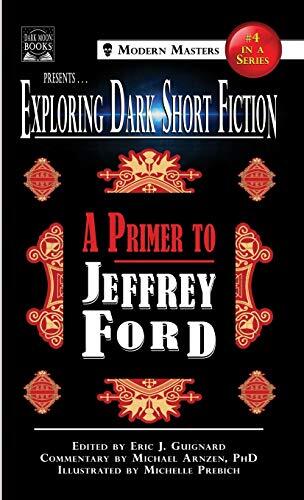 Exploring Dark Short Fiction (No. 4): A Primer to Jeffrey Ford
