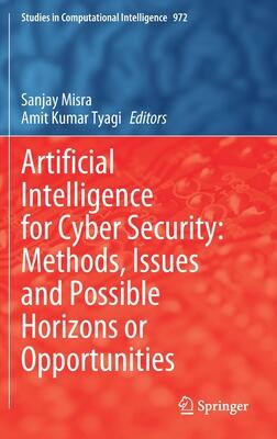 Artificial Intelligence for Cyber Security: Methods, Issues and Possible Horizons or Opportunities