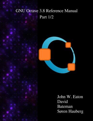 The GNU Octave 3.8 Reference Manual (Part 1)