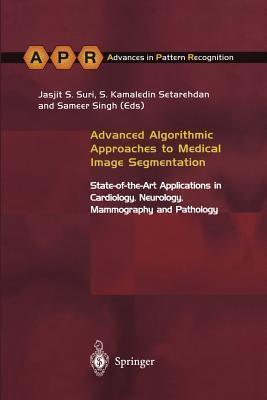 Advanced Algorithmic Approaches to Medical Image Segmentation: State-of-the-Art Applications in Cardiology, Neurology, Mammography and Pathology