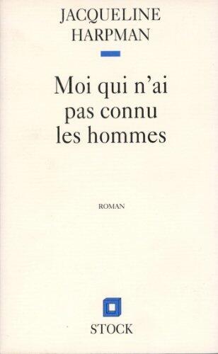 Moi qui n'ai pas connu les hommes
