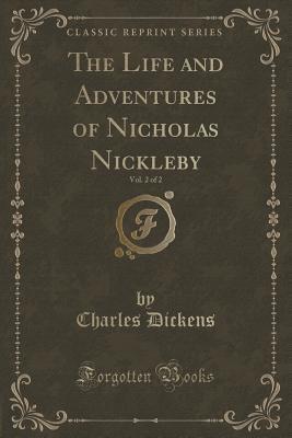 The Life and Adventures of Nicholas Nickleby, Vol. 2 of 2
