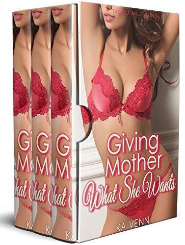 Giving Mother What She Wants: A Taboo Milf Bundle