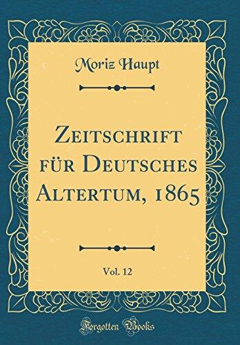 Zeitschrift für Deutsches Altertum, 1865, Vol. 12