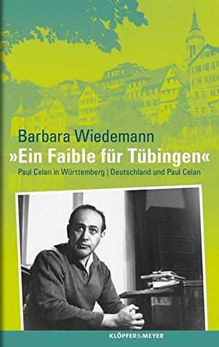 "Ein Faible für Tübingen": Paul Celan in Württemberg. Deutschland und Paul Celan