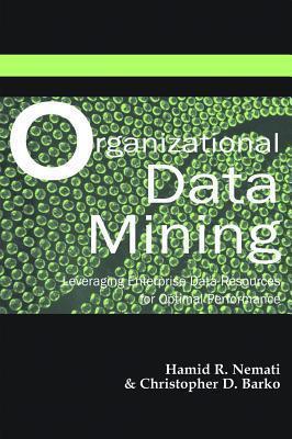 Organizational Data Mining: Leveraging Enterprise Data Resources for Optimal Performance