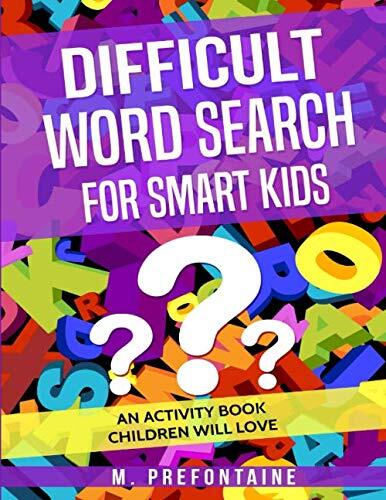 Difficult Word Search for Smart Kids: An Activity Book Children Will Love
