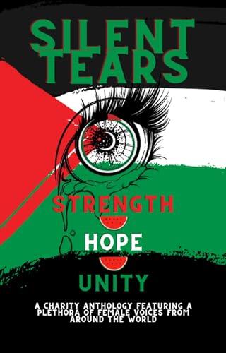 Silent Tears: A Female led Charity Anthology on the cultural struggles of women worldwide.