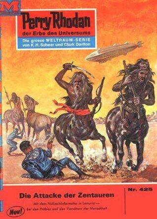 Perry Rhodan 425: Die Attacke der Zentauren: Perry Rhodan-Zyklus "Die Cappins" (Perry Rhodan-Erstauflage)