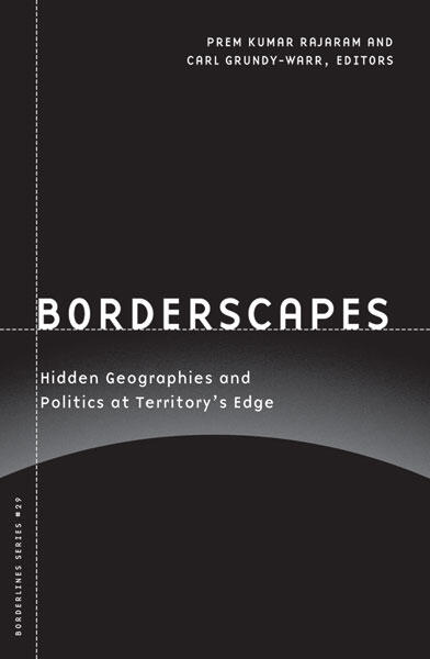 Borderscapes: Hidden Geographies and Politics at Territory's Edge (Volume 29)