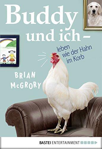Buddy und ich - leben wie der Hahn im Korb