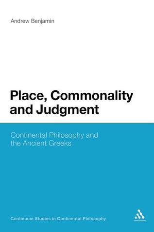 Place, Commonality and Judgment: Continental Philosophy and the Ancient Greeks
