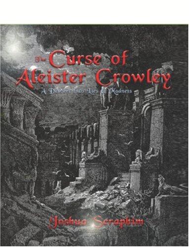 The Curse of Aleister Crowley: Descent into Lies and Madness