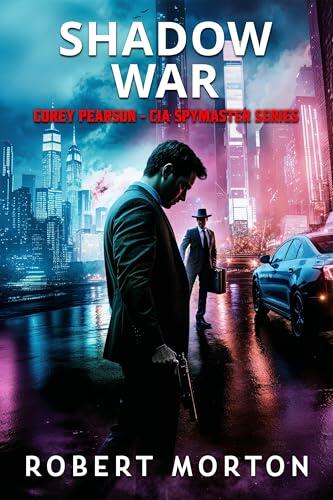 SHADOW WAR: A CIA Spy Novel of Sleeper Cells and Global Threats (Corey Pearson CIA Spymaster Series Book 2)