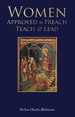 WOMEN; APPROVED to PREACH, TEACH & LEAD