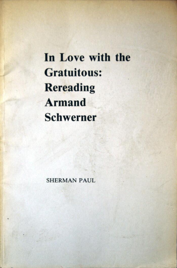 In Love With the Gratuitous: Rereading Armand Schwerner