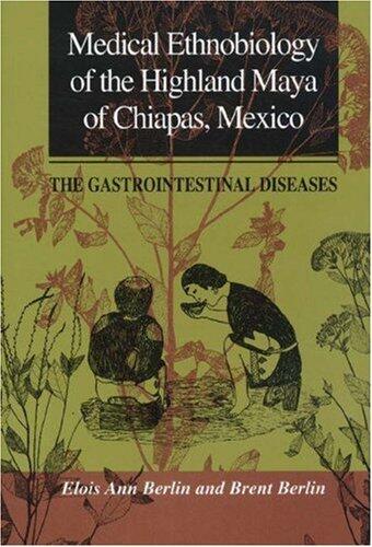 Medical Ethnobiology of the Highland Maya of Chiapas, Mexico