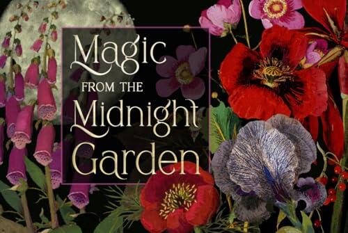 Magic from the Midnight Garden: Dark Beauty, Mystery, and Wisdom