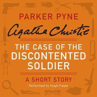 The Case of the Discontented Soldier: A Short Story