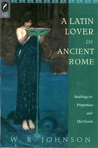 A Latin Lover in Ancient Rome: Readings in Propertius and His Genre