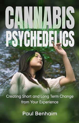 Cannabis Psychedelics Integration Guide: Creating Short and Long Term Change from Your Experience