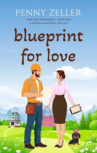 Blueprint for Love: A Christian Small Town rom-com