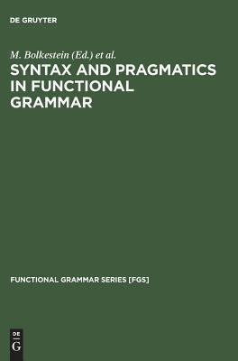 Syntax and Pragmatics in Functional Grammar (Functional Grammar Series [FGS], 1)