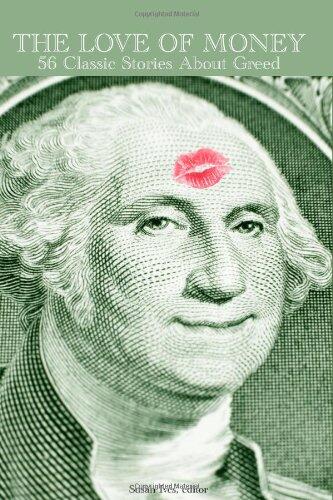 The Love of Money: 56 Classic Stories About Greed