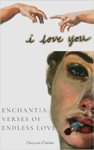 E N C H A N T I A : V E R S E S O F E N D L E S S L O V E