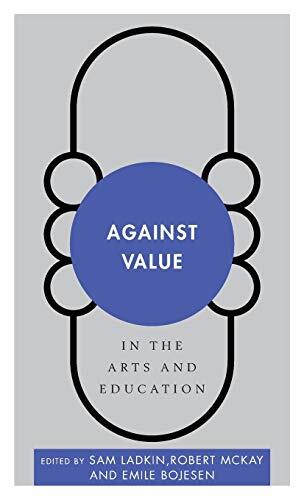 Against Value in the Arts and Education