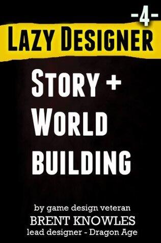 How To Design Story and Build Worlds