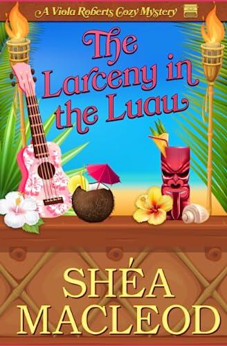 The Larceny in the Luau: A Viola Roberts Story