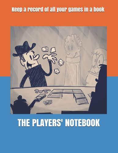 THE PLAYERS' NOTEBOOK: Keep a record of all your games in a book