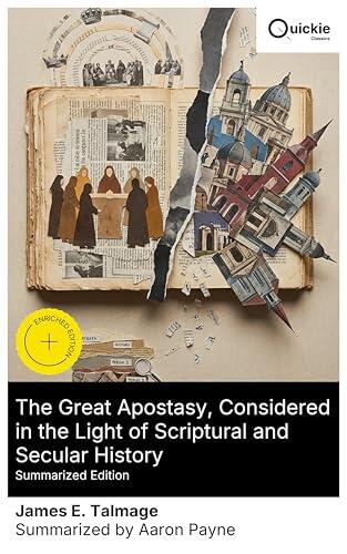 The Great Apostasy, Considered in the Light of Scriptural and Secular History (Summarized Edition): Enriched edition. Religious Schisms and Apostasy: A ... and Scriptural Study of the Early Church
