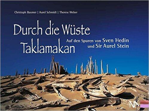 Durch die Wüste Taklamakan: Auf den Spuren von Sven Hedin und Sir Aurel Stein