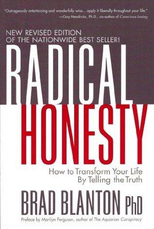 Radical Honesty: How to Transform Your Life by Telling the Truth