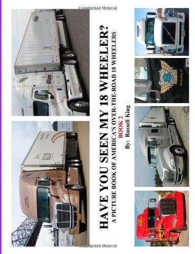 Have You Seen My 18 Wheeler? 2: An Interactive Picture Book of America's Over-the-Road 18 Wheelers