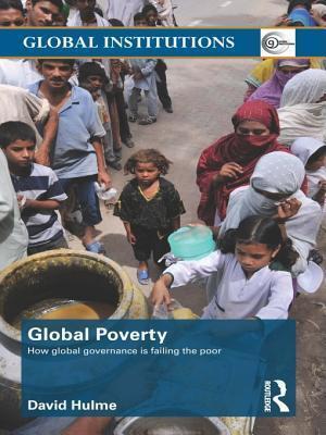 Global Poverty: How Global Governance Is Failing the Poor